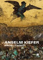 Anselm Kiefer. Angeli caduti