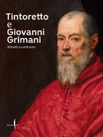 Tintoretto e Giovanni Grimani. Ritratti a confronto. Ediz. illustrata