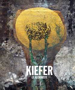 Libro Anselm Kiefer. Le Alchimiste. Ediz. a colori