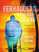 Ferragosto a Paradise lsland. (Confessioni di un nonagenario)