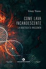 Come lava incandescente. La bioetica si racconta