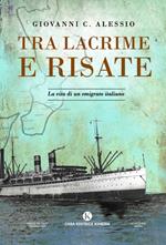 Tra lacrime e risate. La vita di un emigrato italiano