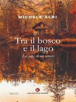 Tra il bosco e il lago. La saga di un amore