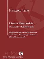 Libertà e libero arbitrio tra Dante e Dostoevskij. Suggestioni di una conferenza tenuta in occasione della rassegna culturale Chiacchiere dantesche