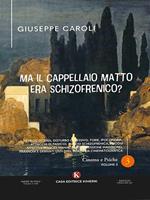 Ma il cappellaio matto era schizofrenico? Nevrosi (isteria, disturbo ossessivo, fobie, ipocondria, attacchi di panico), psicosi schizofrenica, psicosi affettive (episodi maniacali e depressione maggiore), paranoia e derivati visti dall'industria cinematog