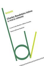 Charles Baudelaire intimo. Il poeta vergine. Ediz. illustrata