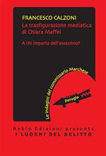 La trasfigurazione mediatica di Chiara Maffei