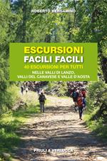 Escursioni facili facili. 40 escursioni per tutti nelle valli di Lanzo, valli del Canavese e Valle d'Aosta