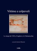 Vittime e colpevoli. Le stragi del 1944 a Fragheto e in Valmarecchia