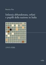 Infanzia abbandonata, orfani e pupilli della nazione in Italia. (1915-1920)