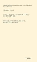 War, violence and the ethics of Resistance-Guerra, violenza ed etica della Resistenza. Ediz. bilingue