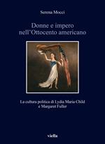 Donne e impero nell'Ottocento americano. La cultura politica di Lydia Maria Child e Margaret Fuller