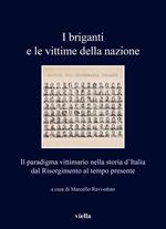 I briganti e le vittime della nazione. Il paradigma vittimario nella storia d'Italia dal Risorgimento al tempo presente