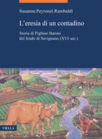 L' eresia di un contadino. Storia di Pighino Baroni del feudo di Savignano (XVI sec.)