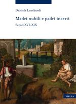 Madri nubili e padri incerti. Secoli XVI-XIX