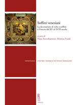 Soffitti veneziani. La decorazione di volte e soffitti a Venezia dal XV al XVIII secolo