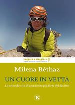 Un cuore in vetta. La seconda vita di una donna più forte del destino