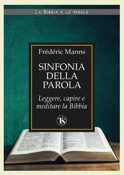 Sinfonia della Parola. Leggere, capire e meditare la Bibbia - Frédéric Manns - ebook