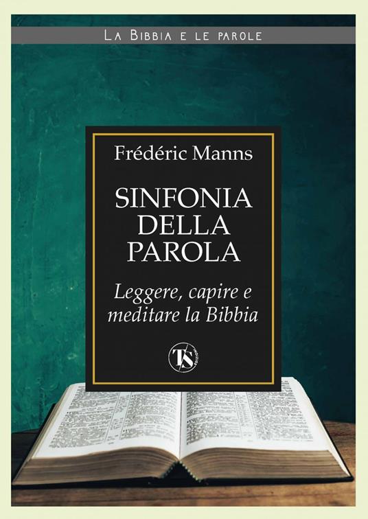 Sinfonia della Parola. Leggere, capire e meditare la Bibbia - Frédéric Manns - ebook