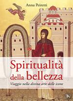 Spiritualità della bellezza. Viaggio nella divina arte delle icone