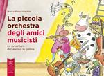 La piccola orchestra degli amici musicisti. Le avventure di Caterina la Gallina. Ediz. a colori