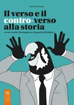 Il verso e il contro-verso alla storia. Ovvero i rischi d'inciampo per chi guarda all'indietro