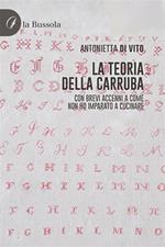 La teoria della carruba. Con brevi accenni a come non ho imparato a cucinare