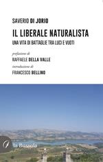 Il liberale naturalista. Una vita di battaglie fra luci e vuoti