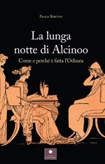 La lunga notte di Alcinoo. Come e perché è fatta l'Odissea