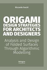 Origami design strategies for architects and designers. Analysis and design of folded surfaces through algorithmic modelling