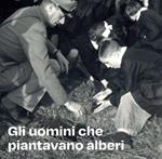 Gli uomini che piantavano alberi