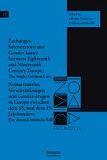 Exchanges, intersections and gender issues between eighteenth and nineteenth century europe: the anglo-german case-Kulturtransfer, Verschränkungen und Gender-Fragen in Europa zwischen dem 18. und dem 19. Jahrhundert: Der deutsch-britische Fall