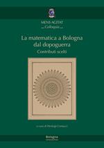 La matematica a Bologna dal Dopoguerra. Contributi scelti