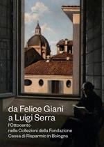 Da Felice Giani a Luigi Serra. L'Ottocento nelle collezioni della Fondazione Cassa di Risparmio in Bologna. Catalogo della mostra (Bologna, 21 marzo-30 giugno 2024). Ediz. illustrata