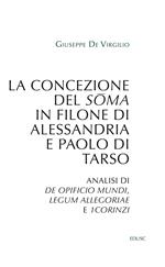 La concezione del soma in Filone di Alessandria e Paolo di Tarso. Analisi di «De opificio mundi», «Legum allegoriae» e «1Corinzi»