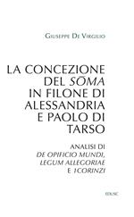 La concezione del soma in Filone di Alessandria e Paolo di Tarso. Analisi di «De opificio mundi», «Legum allegoriae» e «1Corinzi»