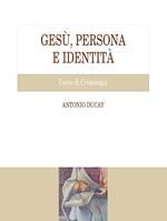 Gesù, persona e identità. Corso di Cristologia