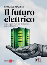 Un futuro elettrico. Come sopravvivere alla rivoluzione della mobilità green