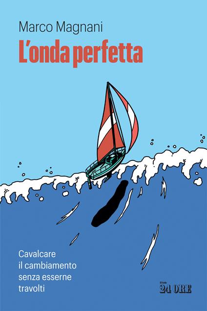 L' onda perfetta. Cavalcare il cambiamento senza esserne travolti - Marco Magnani - copertina