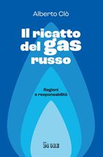 Il ricatto del gas russo. Ragioni e responsabilità