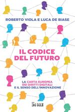 Il codice del futuro. La carta europea dei diritti digitali e il senso dell'innovazione