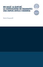 Ibn Mad?ä' al-Qurt?ubï, la contestazione dei grammatici: una disputa antica e moderna