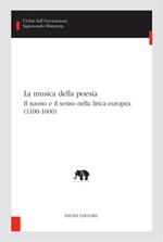 La musica della poesia. Il suono e il senso nella lirica europea (1100-1600)