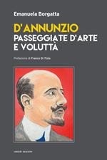 D'Annunzio. Passeggiate d'arte e voluttà