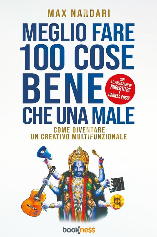 Meglio fare 100 cose bene che una male - Max Nardari - copertina