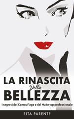 La rinascita della bellezza. I segreti del camouflage e del make-up professionale