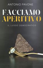 Facciamo aperitivo. Il lusso democratico