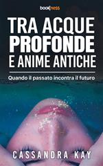 Tra acque profonde e anime antiche. Quando il passato incontra il futuro