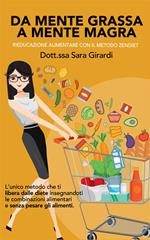 Da mente grassa a mente magra. Rieducazione alimentare con il metodo Zendiet