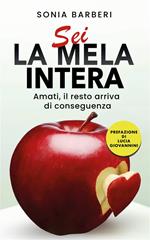 Sei la mela intera. Amati, il resto arriva di conseguenza